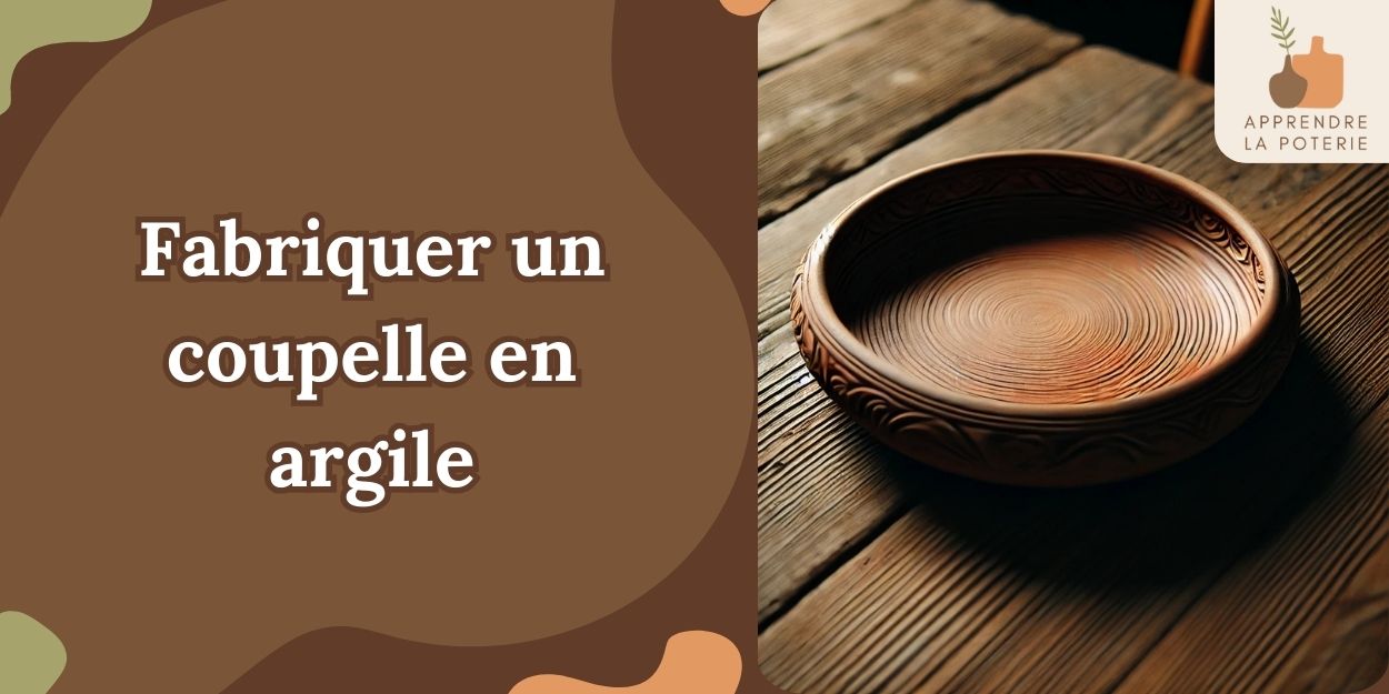 Comment fabriquer une coupelle en argile ?