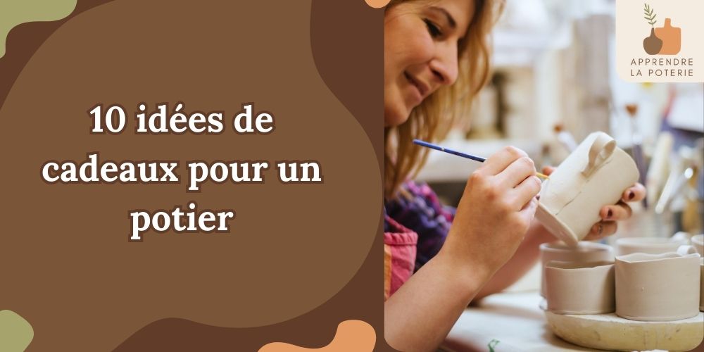 10 idées de cadeaux pour un potier